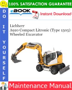 Liebherr A910 Compact Litronic (Type 1505) Wheeled Excavator Maintenance Manual