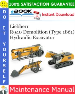 Liebherr R940 Demolition (Type 1861) Hydraulic Excavator Maintenance Manual