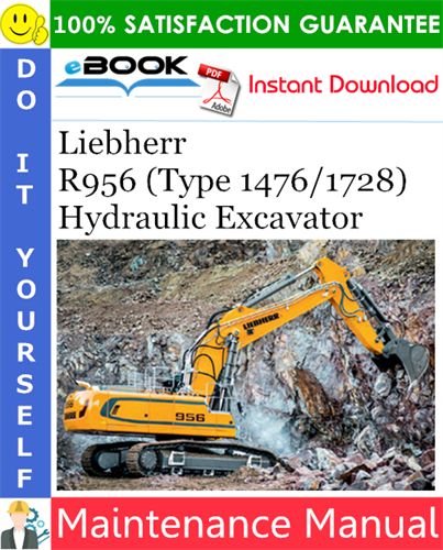 Liebherr R956 (Type 1476/1728) Hydraulic Excavator Maintenance Manual