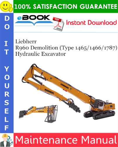 Liebherr R960 Demolition (Type 1465/1466/1787) Hydraulic Excavator Maintenance Manual