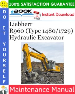 Liebherr R960 (Type 1480/1729) Hydraulic Excavator Maintenance Manual