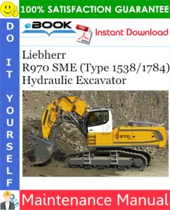 Liebherr R970 SME (Type 1538/1784) Hydraulic Excavator Maintenance Manual