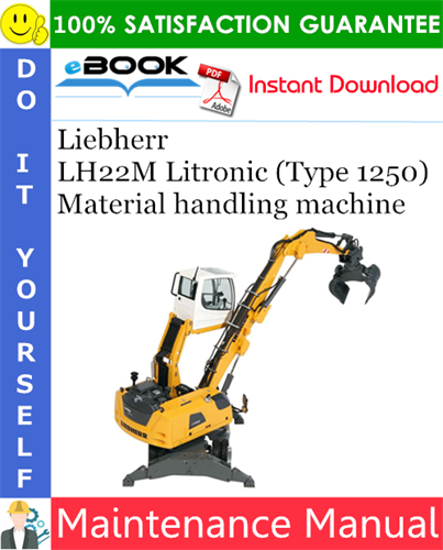 Liebherr LH22M Litronic (Type 1250) Material handling machine Maintenance Manual