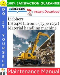 Liebherr LH24M Litronic (Type 1251) Material handling machine Maintenance Manual
