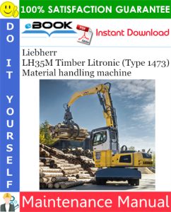 Liebherr LH35M Timber Litronic (Type 1473) Material handling machine Maintenance Manual
