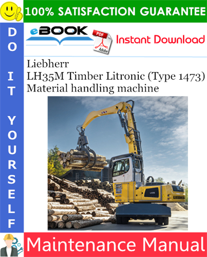 Liebherr LH35M Timber Litronic (Type 1473) Material handling machine Maintenance Manual