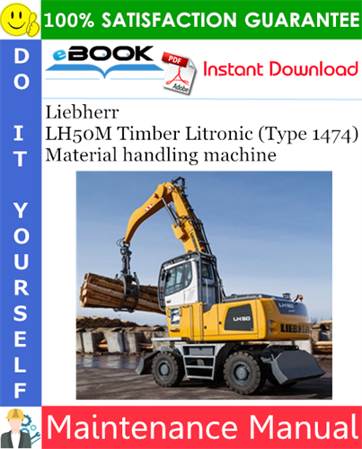 Liebherr LH50M Timber Litronic (Type 1474) Material handling machine Maintenance Manual