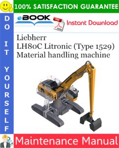 Liebherr LH80C Litronic (Type 1529) Material handling machine Maintenance Manual