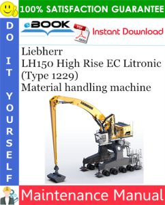 Liebherr LH150 High Rise EC Litronic (Type 1229) Material handling machine Maintenance Manual