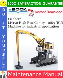 Liebherr LH150 High Rise Gantry - 1683 (RU) Machine for industrial application Maintenance Manual