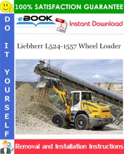 Liebherr L524-1557 Wheel Loader Removal and Installation Manual
