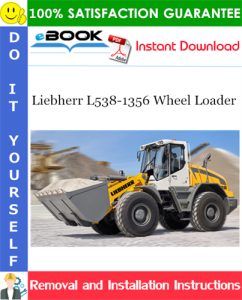 Liebherr L538-1356 Wheel Loader Removal and Installation Manual