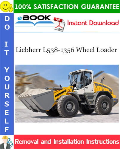 Liebherr L538-1356 Wheel Loader Removal and Installation Manual
