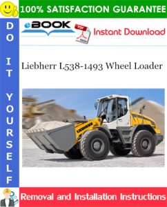 Liebherr L538-1493 Wheel Loader Removal and Installation Manual