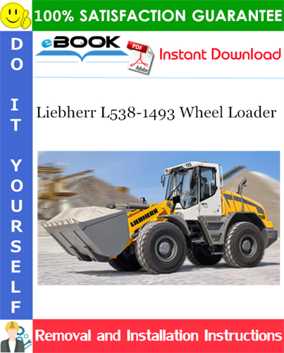 Liebherr L538-1493 Wheel Loader Removal and Installation Manual
