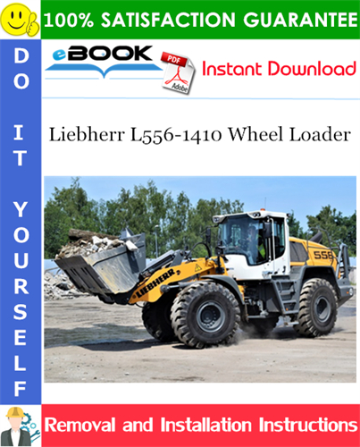 Liebherr L556-1410 Wheel Loader Removal and Installation Manual