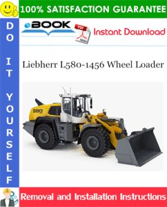 Liebherr L580-1456 Wheel Loader Removal and Installation Manual