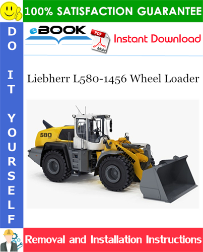 Liebherr L580-1456 Wheel Loader Removal and Installation Manual