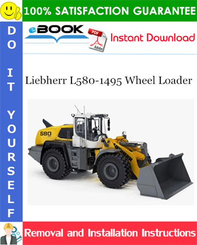 Liebherr L580-1495 Wheel Loader Removal and Installation Manual