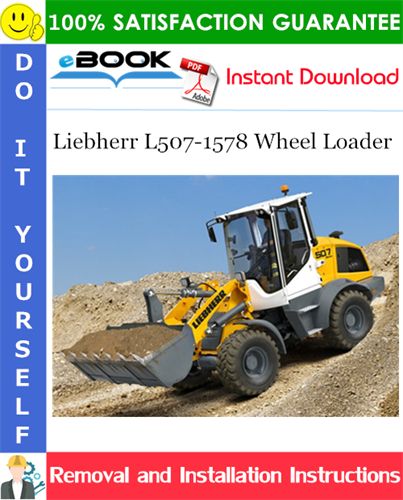Liebherr L507-1578 Wheel Loader Removal and Installation Manual