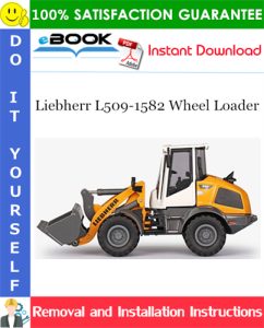 Liebherr L509-1582 Wheel Loader Removal and Installation Manual