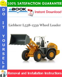 Liebherr L538-1559 Wheel Loader Removal and Installation Manual