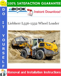 Liebherr L556-1332 Wheel Loader Removal and Installation Manual