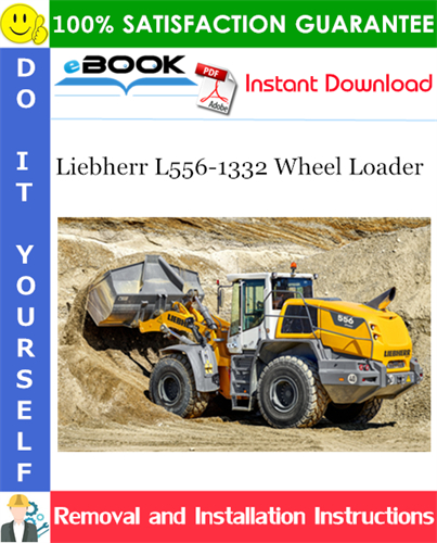 Liebherr L556-1332 Wheel Loader Removal and Installation Manual