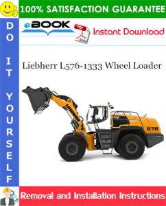 Liebherr L576-1333 Wheel Loader Removal and Installation Manual