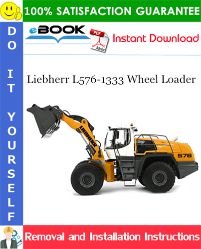 Liebherr L576-1333 Wheel Loader Removal and Installation Manual