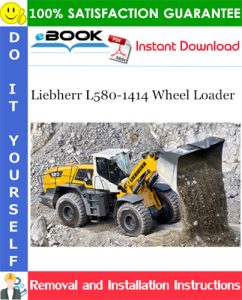 Liebherr L580-1414 Wheel Loader Removal and Installation Manual