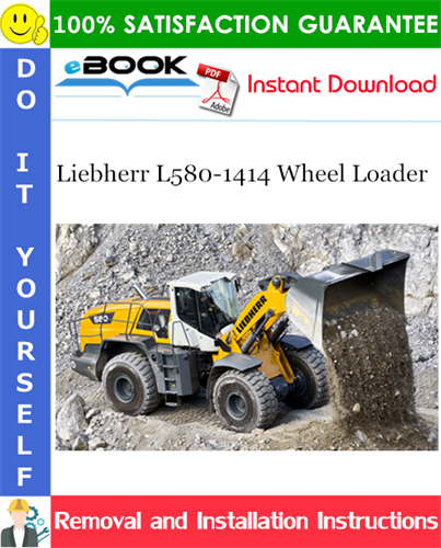 Liebherr L580-1414 Wheel Loader Removal and Installation Manual