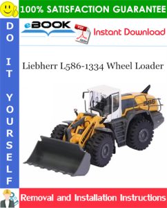 Liebherr L586-1334 Wheel Loader Removal and Installation Manual