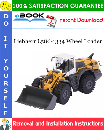 Liebherr L586-1334 Wheel Loader Removal and Installation Manual