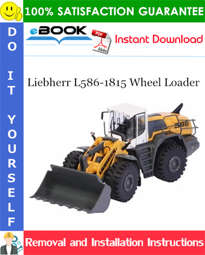 Liebherr L586-1815 Wheel Loader Removal and Installation Manual