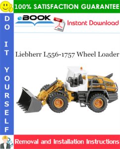 Liebherr L556-1757 Wheel Loader Removal and Installation Manual