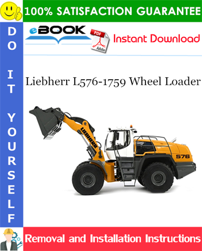 Liebherr L576-1759 Wheel Loader Removal and Installation Manual
