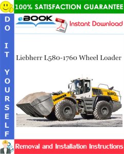 Liebherr L580-1760 Wheel Loader Removal and Installation Manual