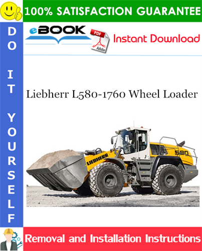 Liebherr L580-1760 Wheel Loader Removal and Installation Manual
