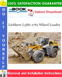 Liebherr L586-1761 Wheel Loader Removal and Installation Manual