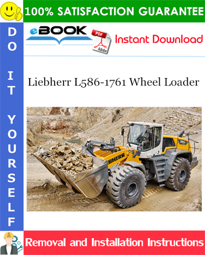 Liebherr L586-1761 Wheel Loader Removal and Installation Manual