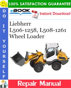 Liebherr L506-1258, L508-1261 Wheel Loader Repair Instructions