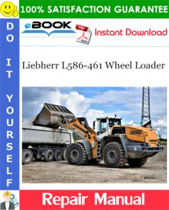 Liebherr L586-461 Wheel Loader Repair Instructions