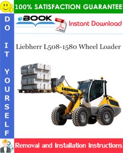 Liebherr L508-1580 Wheel Loader Removal and Installation Manual