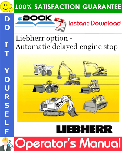 Liebherr option - Automatic delayed engine stop Operator's Manual