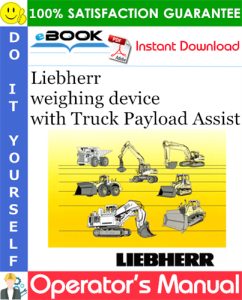 Liebherr weighing device with Truck Payload Assist Operator's Manual