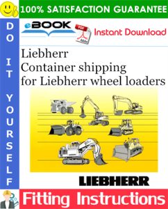 Liebherr Container shipping for Liebherr wheel loaders Fitting Instructions