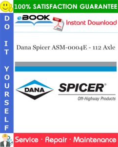 Dana Spicer ASM-0004E - 112 Axle Service Repair Manual