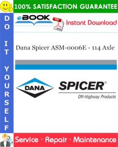 Dana Spicer ASM-0006E - 114 Axle Service Repair Manual