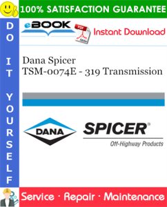 Dana Spicer TSM-0074E - 319 Transmission Service Repair Manual